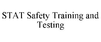 STAT SAFETY TRAINING AND TESTING