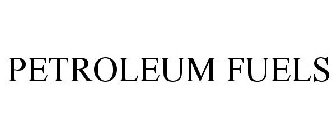 PETROLEUM FUELS