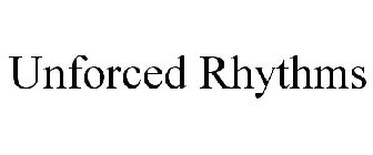UNFORCED RHYTHMS