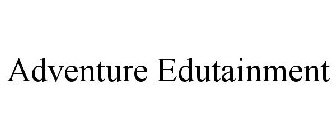 ADVENTURE EDUTAINMENT