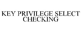 KEY PRIVILEGE SELECT CHECKING