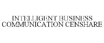 INTELLIGENT BUSINESS COMMUNICATION CENSHARE