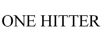 ONE HITTER