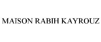 MAISON RABIH KAYROUZ