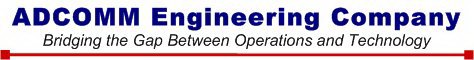 ADCOMM ENGINEERING COMPANY BRIDGING THE GAP BETWEEN OPERATIONS AND TECHNOLOGY