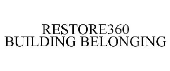 RESTORE360 BUILDING BELONGING