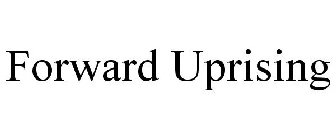 FORWARD UPRISING