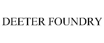 DEETER FOUNDRY