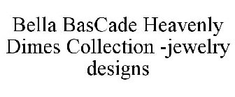 BELLA BASCADE HEAVENLY DIMES COLLECTION -JEWELRY DESIGNS