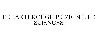 BREAKTHROUGH PRIZE IN LIFE SCIENCES