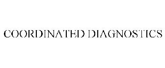 COORDINATED DIAGNOSTICS