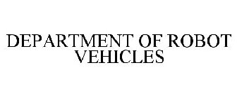 DEPARTMENT OF ROBOT VEHICLES