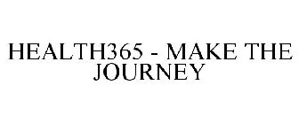 HEALTH 365 - MAKE THE JOURNEY