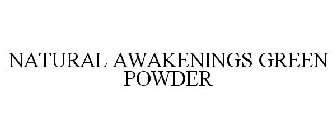 NATURAL AWAKENINGS GREEN POWDER