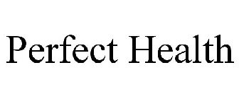 PERFECT HEALTH