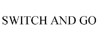 SWITCH AND GO