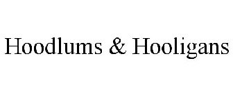 HOODLUMS & HOOLIGANS