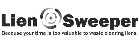 LIEN SWEEPER BECAUSE YOUR TIME IS TOO VALUABLE TO WASTE CLEARING LIENS.