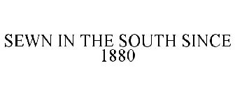 SEWN IN THE SOUTH SINCE 1880