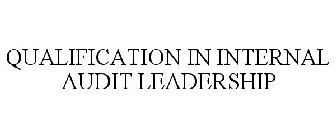 QUALIFICATION IN INTERNAL AUDIT LEADERSHIP