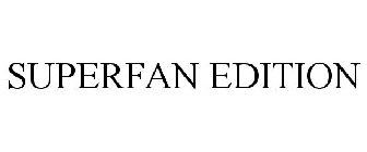SUPERFAN EDITION