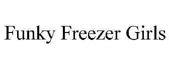 FUNKY FREEZER GIRLS