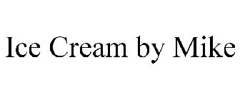 ICE CREAM BY MIKE