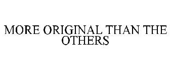 MORE ORIGINAL THAN THE OTHERS