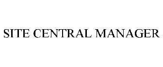 SITE CENTRAL MANAGER