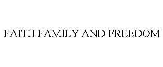 FAITH FAMILY AND FREEDOM
