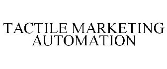 TACTILE MARKETING AUTOMATION