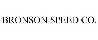 BRONSON SPEED CO.