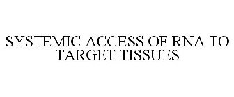 SYSTEMIC ACCESS OF RNA TO TARGET TISSUES