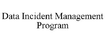 DATA INCIDENT MANAGEMENT PROGRAM