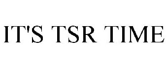 IT'S TSR TIME