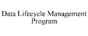 DATA LIFECYCLE MANAGEMENT PROGRAM