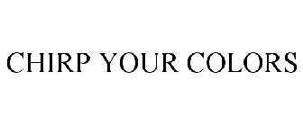 CHIRP YOUR COLORS