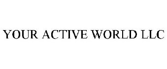 YOUR ACTIVE WORLD LLC