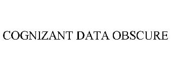 COGNIZANT DATA OBSCURE