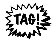 TAG!