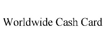 WORLDWIDE CASH CARD