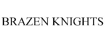 BRAZEN KNIGHTS