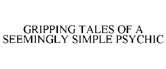 GRIPPING TALES OF A SEEMINGLY SIMPLE PSY