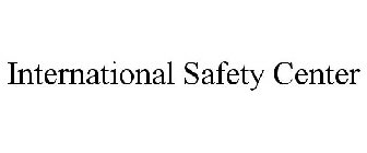 INTERNATIONAL SAFETY CENTER