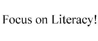 FOCUS ON LITERACY!