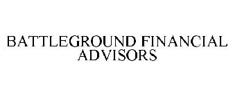 BATTLEGROUND FINANCIAL ADVISORS