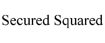 SECURED SQUARED