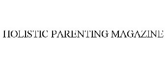 HOLISTIC PARENTING MAGAZINE