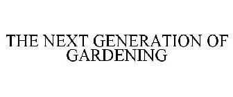 THE NEXT GENERATION OF GARDENING