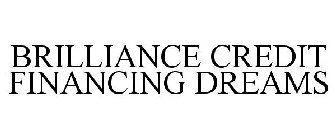 BRILLIANCE CREDIT FINANCING DREAMS